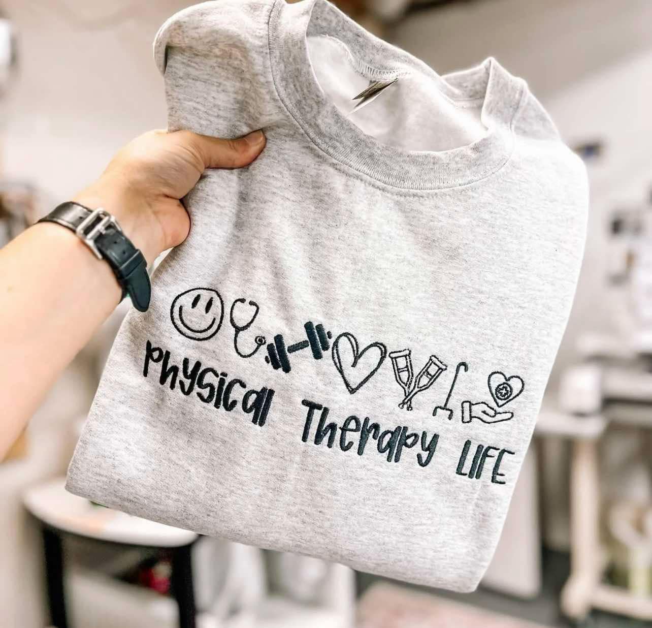 Physical Therapy Life Embroidered Sweatshirt - QUICK SHIP