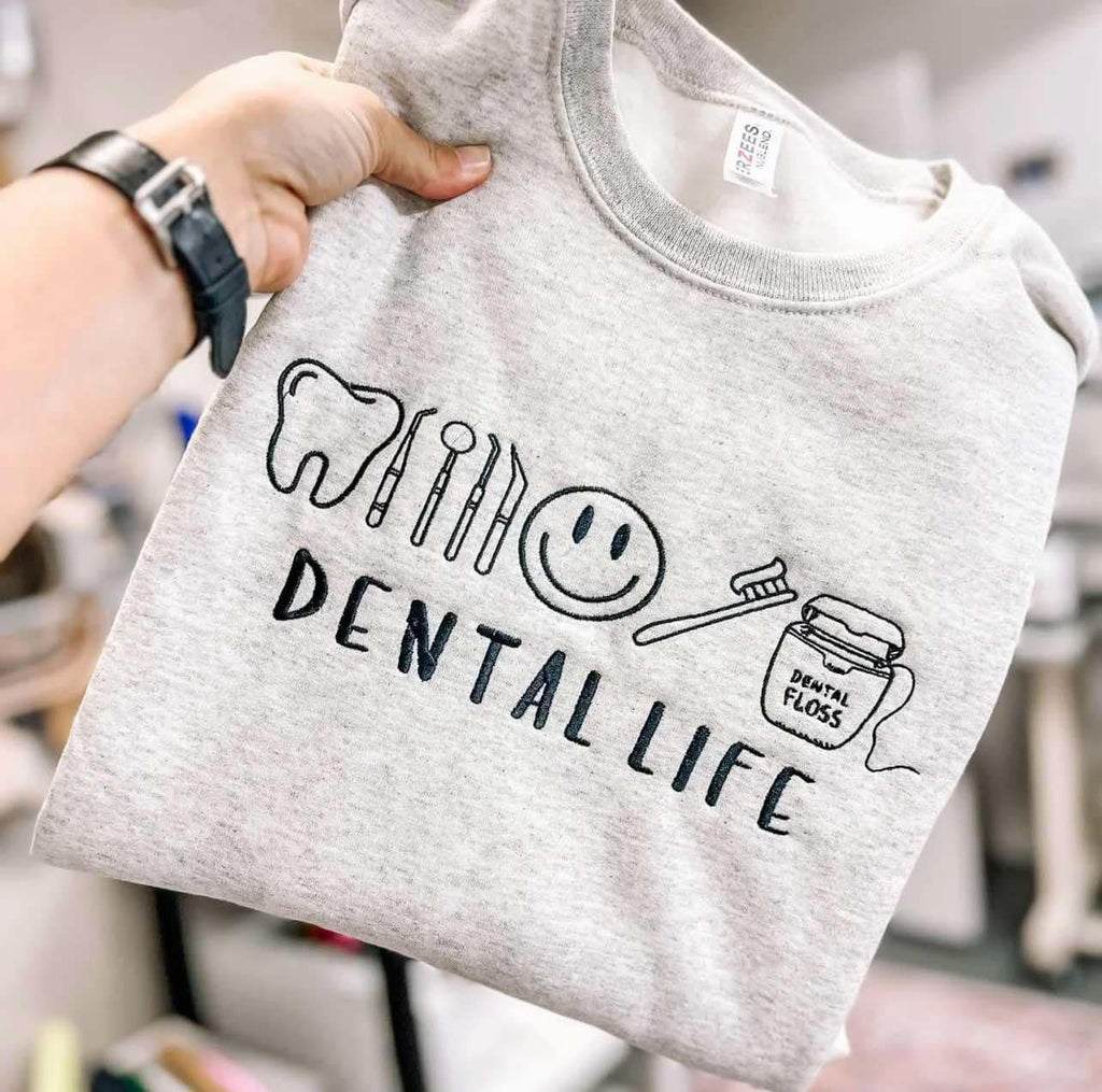 Dental Life Embroidered Sweatshirt - QUICK SHIP