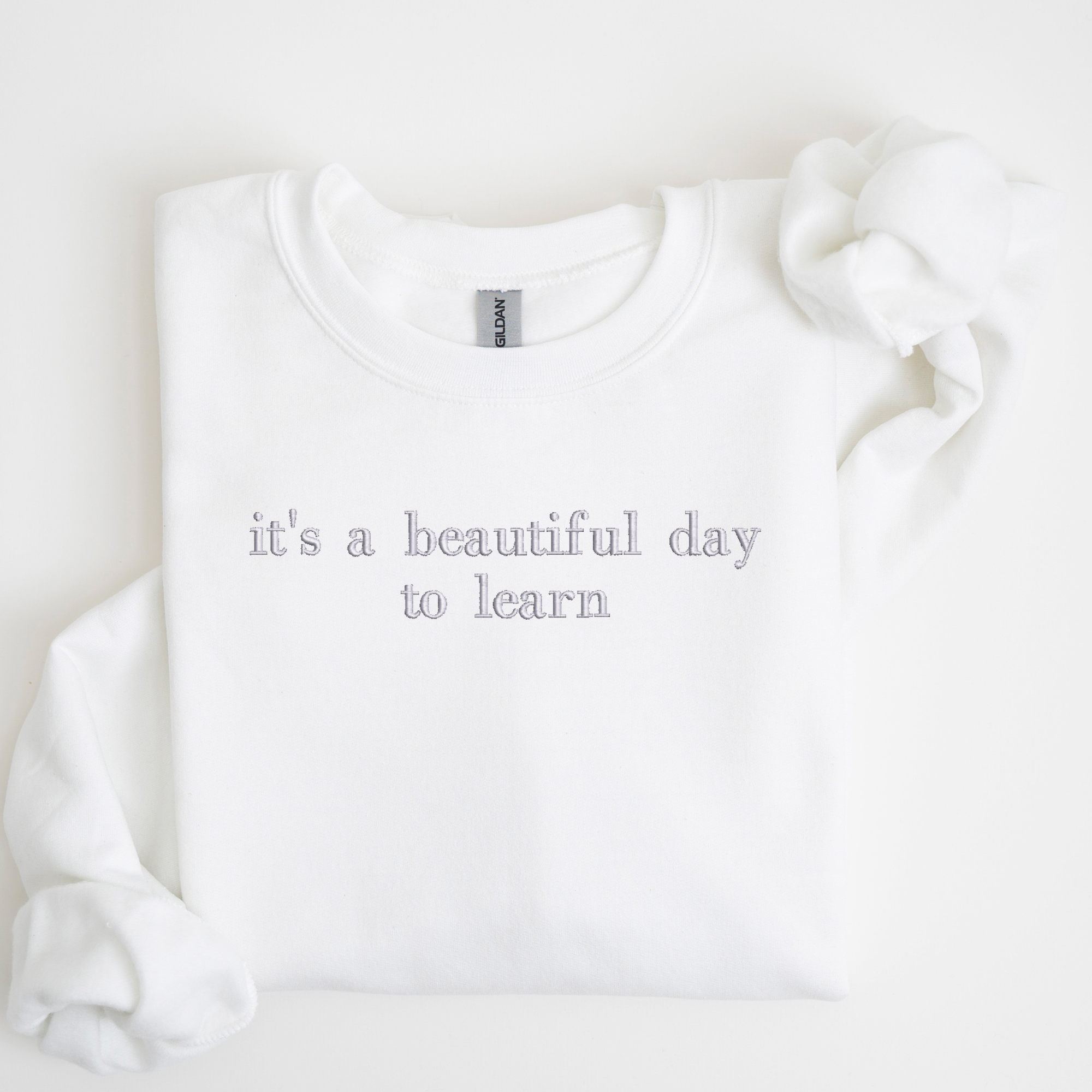 it's a beautiful day to learn Embroidered Sweatshirt | QUICK SHIP