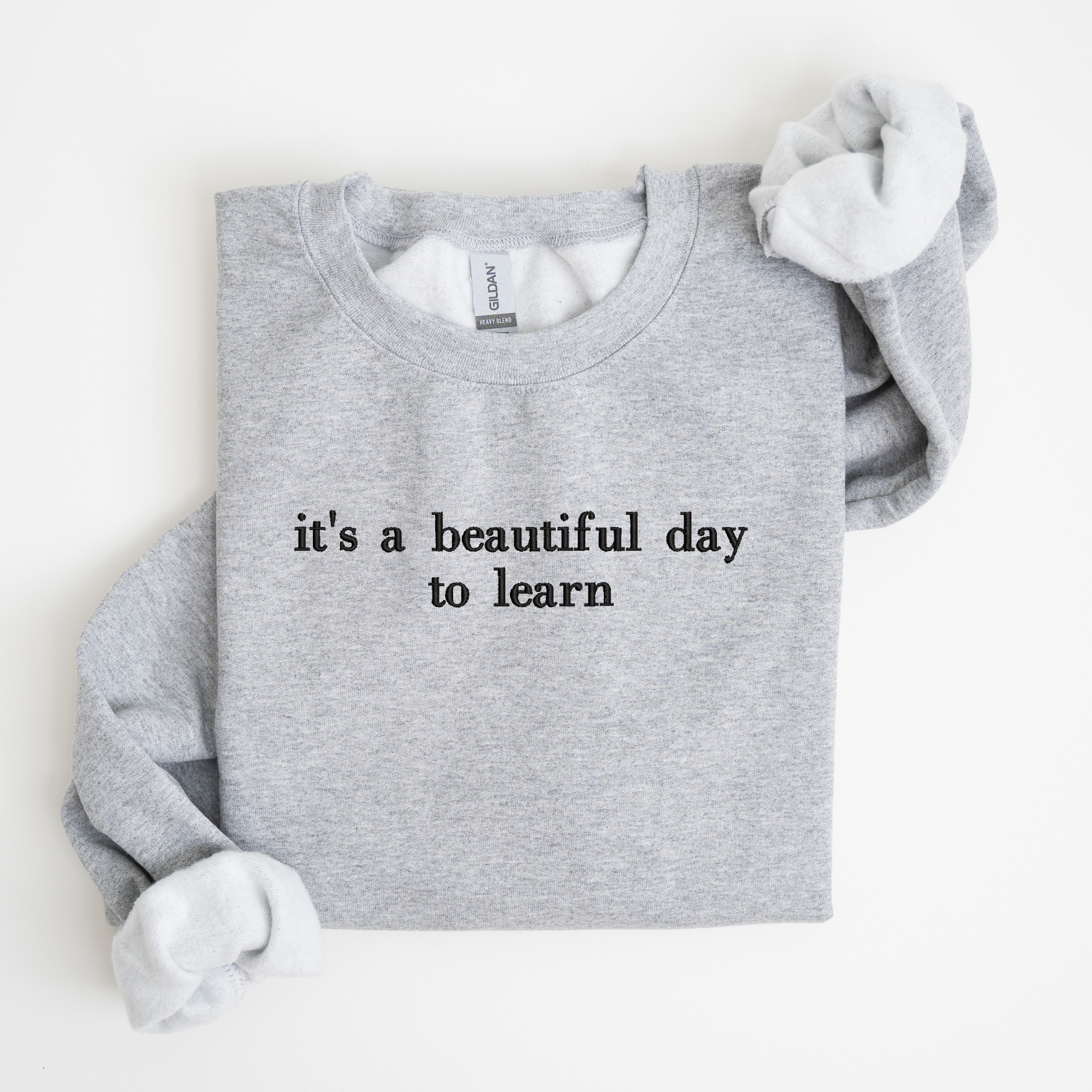 it's a beautiful day to learn Embroidered Sweatshirt | QUICK SHIP