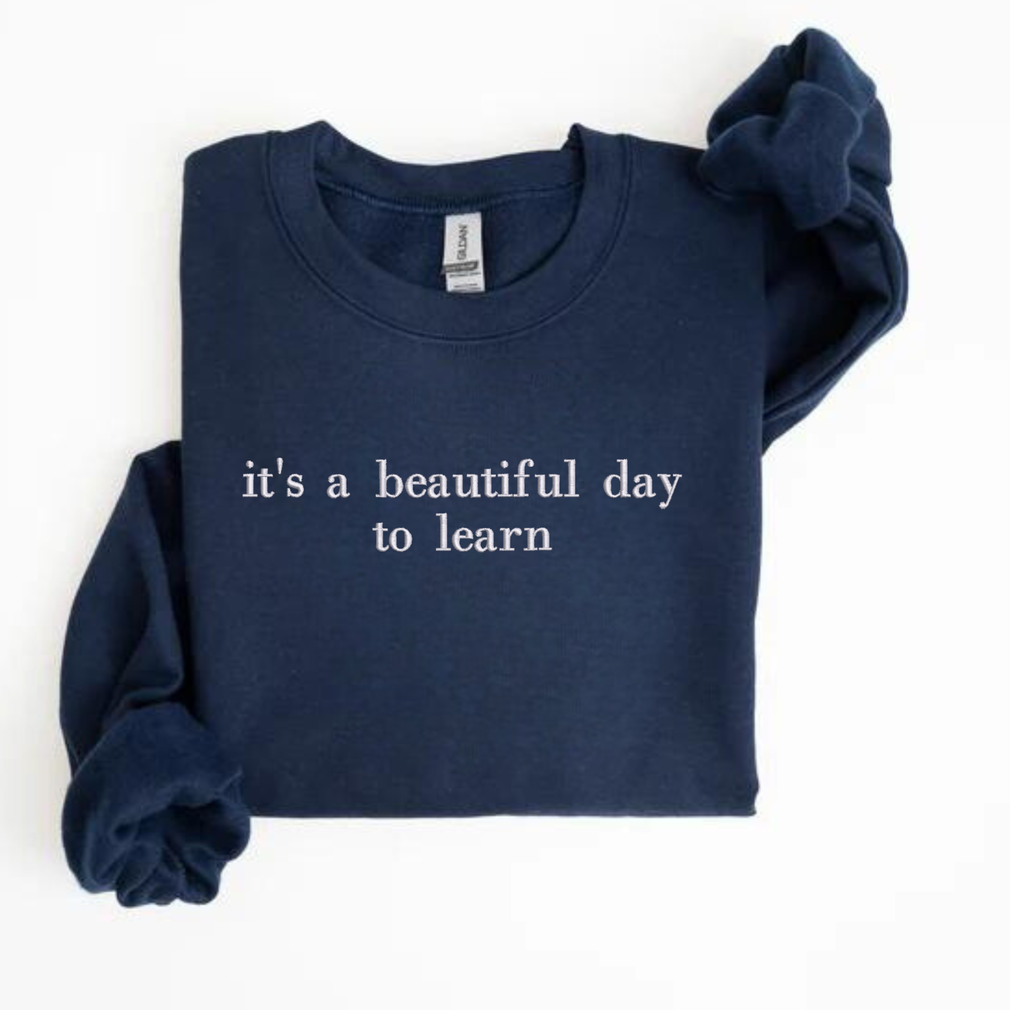 it's a beautiful day to learn Embroidered Sweatshirt | QUICK SHIP