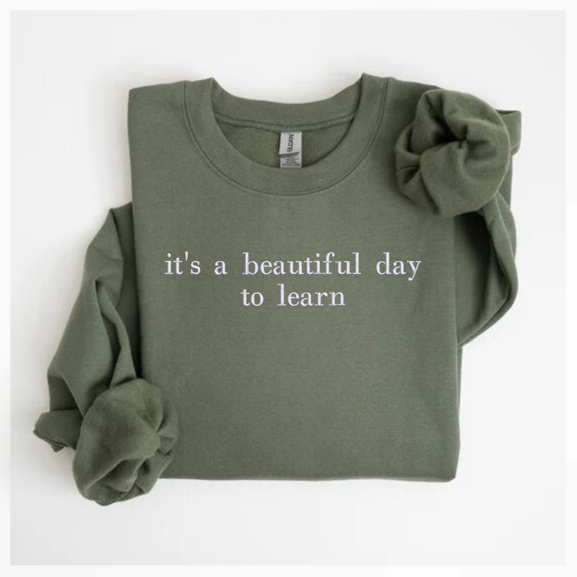 it's a beautiful day to learn Embroidered Sweatshirt | QUICK SHIP