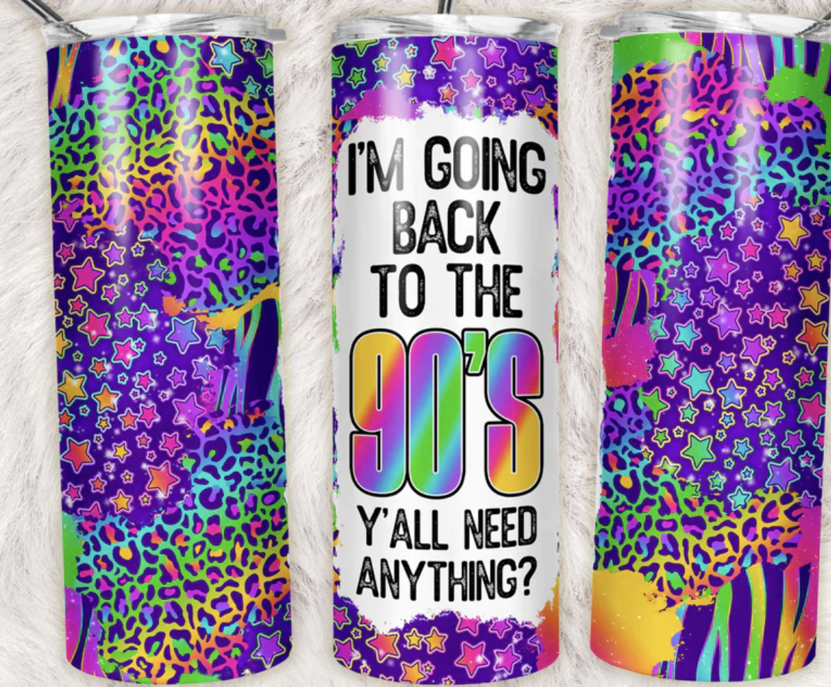 I'm Going Back to the 90's Completed 20oz Skinny Tumbler