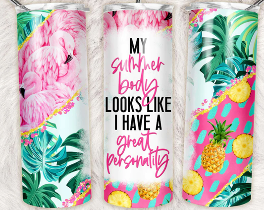 My Summer Body Looks Like I Have A Great Personality Completed 20oz Skinny Tumbler